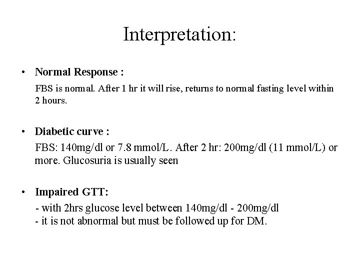Interpretation: • Normal Response : FBS is normal. After 1 hr it will rise,