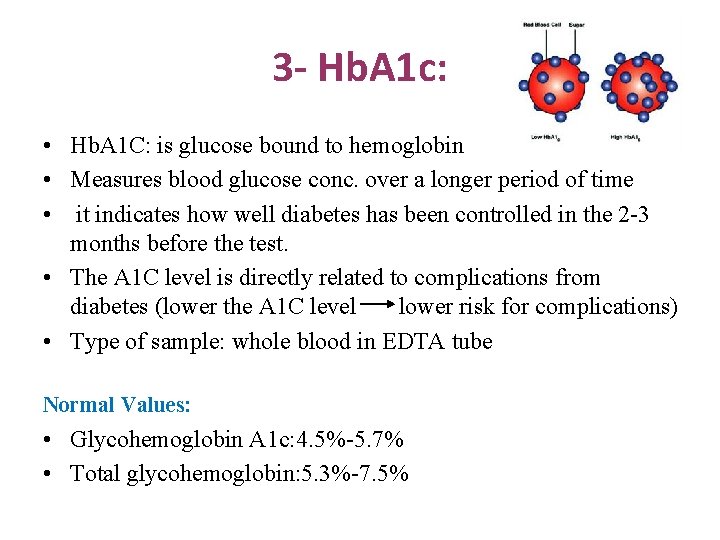 3 - Hb. A 1 c: • Hb. A 1 C: is glucose bound