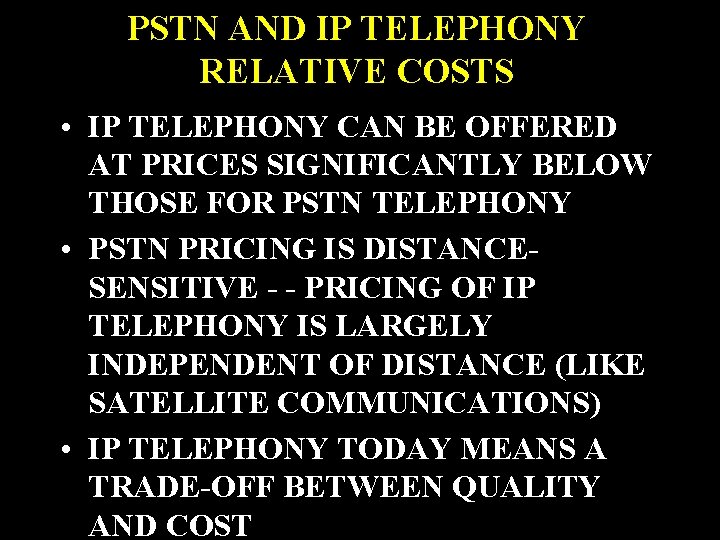 PSTN AND IP TELEPHONY RELATIVE COSTS • IP TELEPHONY CAN BE OFFERED AT PRICES