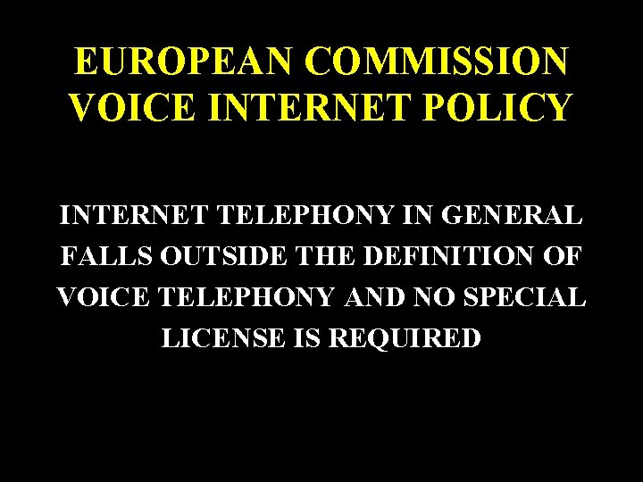 EUROPEAN COMMISSION VOICE INTERNET POLICY INTERNET TELEPHONY IN GENERAL FALLS OUTSIDE THE DEFINITION OF