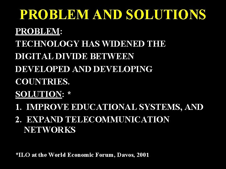 PROBLEM AND SOLUTIONS PROBLEM: TECHNOLOGY HAS WIDENED THE DIGITAL DIVIDE BETWEEN DEVELOPED AND DEVELOPING