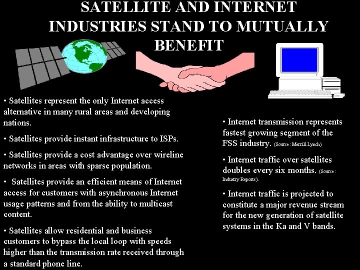 SATELLITE AND INTERNET INDUSTRIES STAND TO MUTUALLY BENEFIT • Satellites represent the only Internet