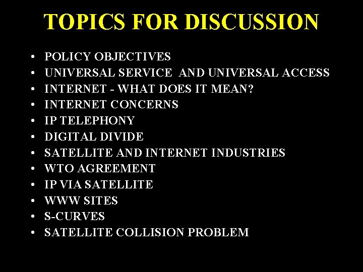 TOPICS FOR DISCUSSION • • • POLICY OBJECTIVES UNIVERSAL SERVICE AND UNIVERSAL ACCESS INTERNET