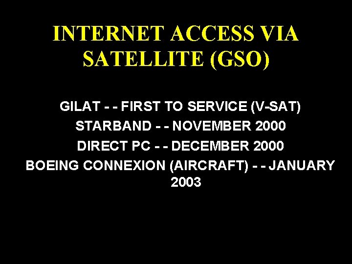 INTERNET ACCESS VIA SATELLITE (GSO) GILAT - - FIRST TO SERVICE (V-SAT) STARBAND -