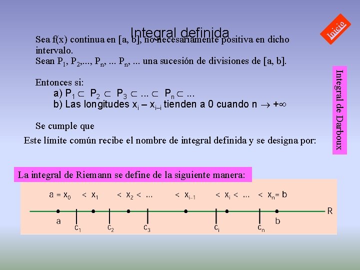 Se cumple que Este límite común recibe el nombre de integral definida y se