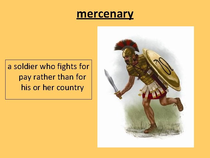 mercenary a soldier who fights for pay rather than for his or her country