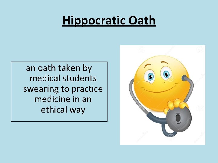 Hippocratic Oath an oath taken by medical students swearing to practice medicine in an