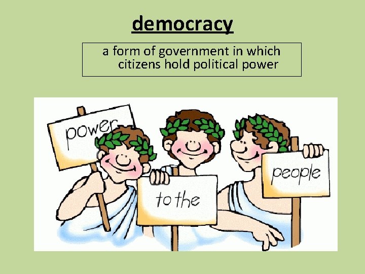 democracy a form of government in which citizens hold political power 