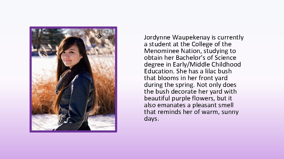 Jordynne Waupekenay is currently a student at the College of the Menominee Nation, studying