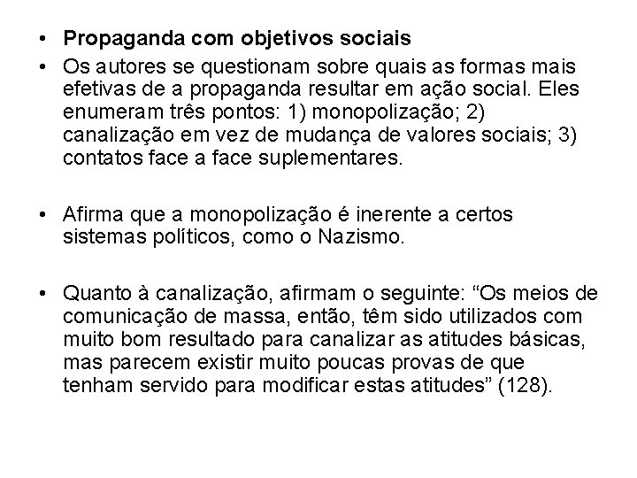  • Propaganda com objetivos sociais • Os autores se questionam sobre quais as