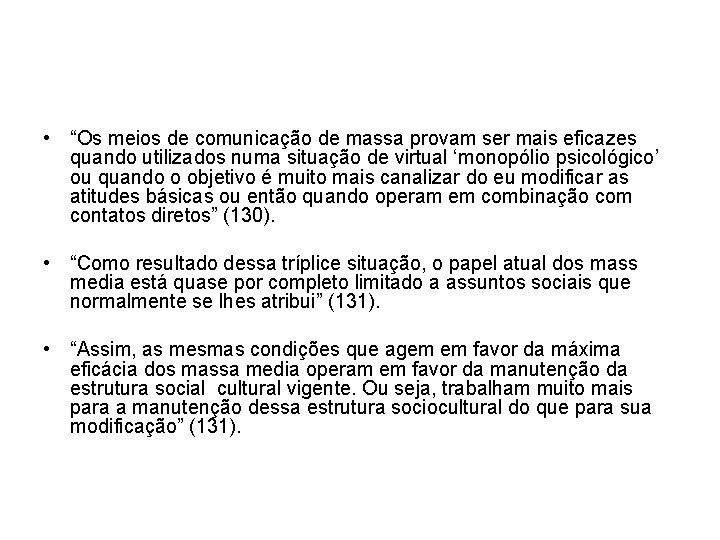  • “Os meios de comunicação de massa provam ser mais eficazes quando utilizados