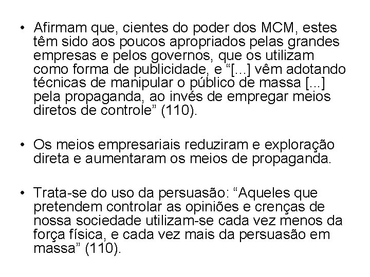  • Afirmam que, cientes do poder dos MCM, estes têm sido aos poucos