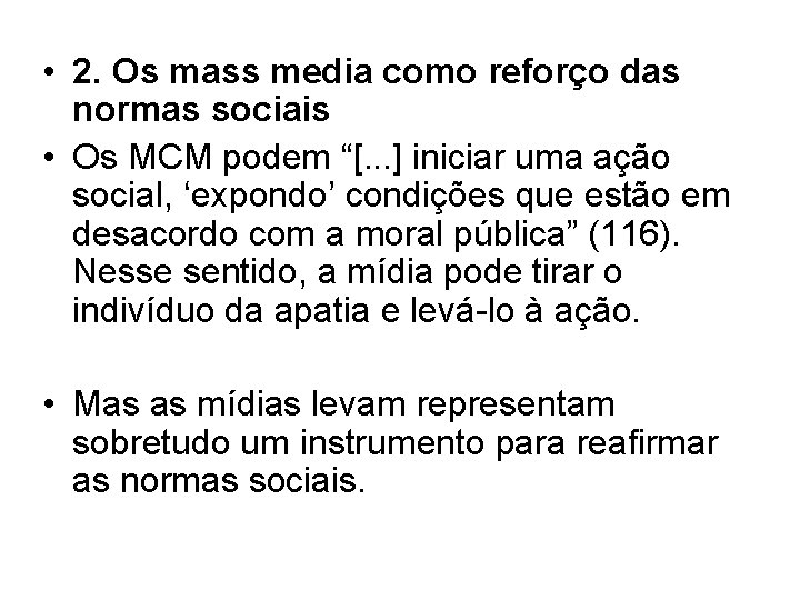  • 2. Os mass media como reforço das normas sociais • Os MCM