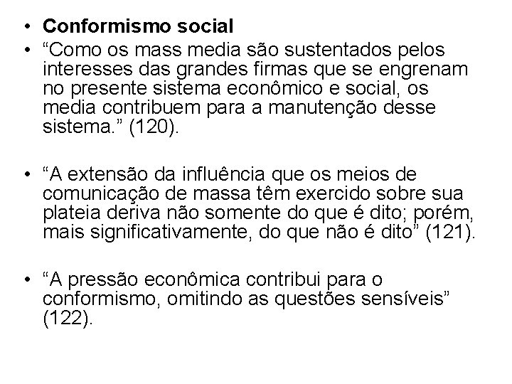  • Conformismo social • “Como os mass media são sustentados pelos interesses das