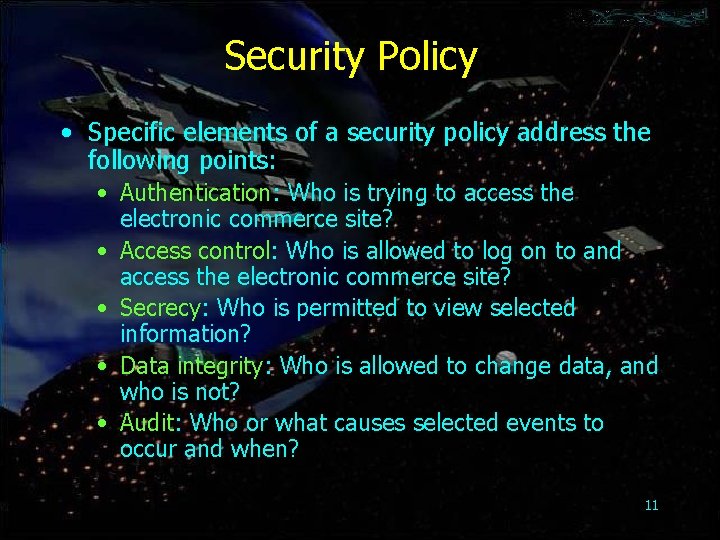 Security Policy • Specific elements of a security policy address the following points: •