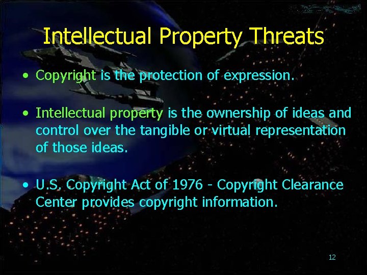 Intellectual Property Threats • Copyright is the protection of expression. • Intellectual property is