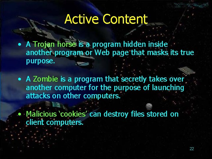Active Content • A Trojan horse is a program hidden inside another program or