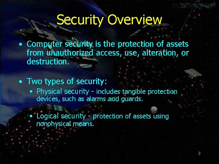 Security Overview • Computer security is the protection of assets from unauthorized access, use,