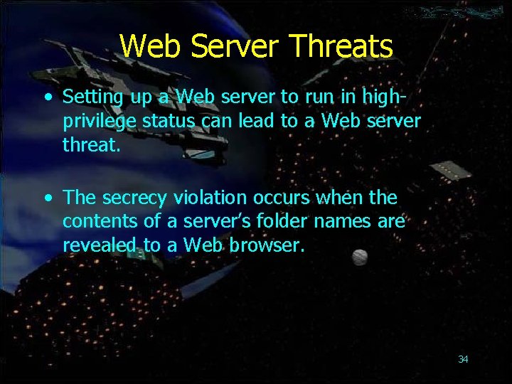 Web Server Threats • Setting up a Web server to run in highprivilege status