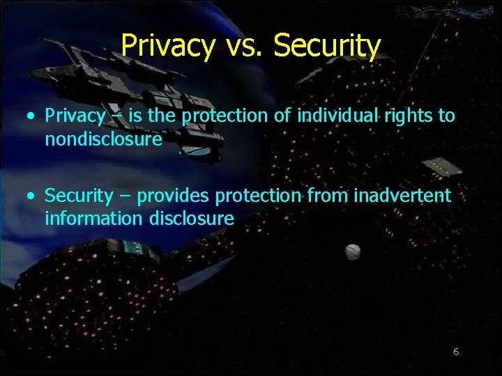 Privacy vs. Security • Privacy – is the protection of individual rights to nondisclosure