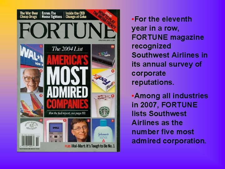  • For the eleventh year in a row, FORTUNE magazine recognized Southwest Airlines