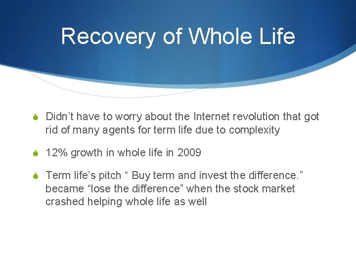 Recovery of Whole Life S Didn’t have to worry about the Internet revolution that