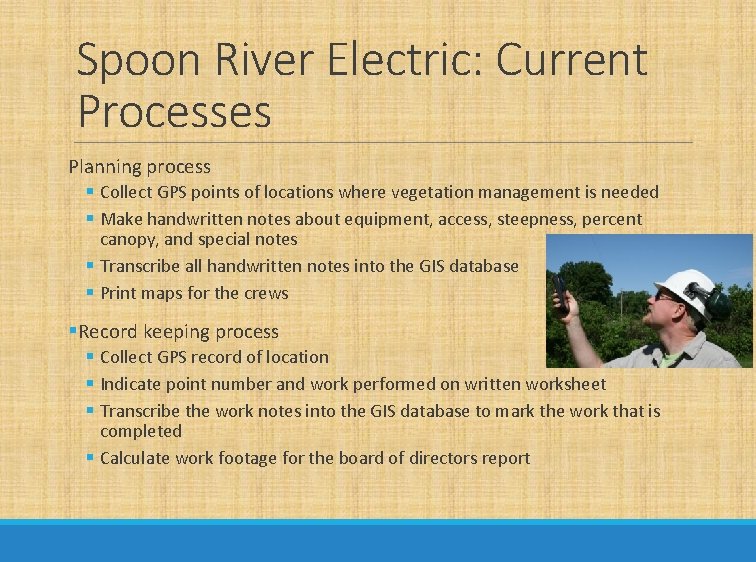 Spoon River Electric: Current Processes Planning process § Collect GPS points of locations where