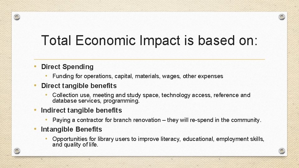 Total Economic Impact is based on: • Direct Spending • Funding for operations, capital,