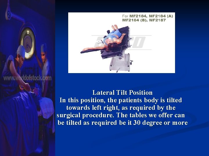 Lateral Tilt Position In this position, the patients body is tilted towards left right,