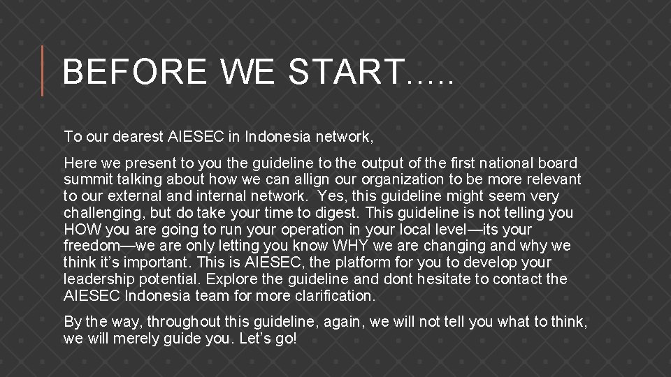 BEFORE WE START. . . To our dearest AIESEC in Indonesia network, Here we