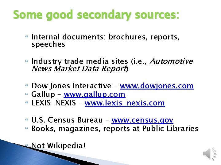 Some good secondary sources: Internal documents: brochures, reports, speeches Industry trade media sites (i.