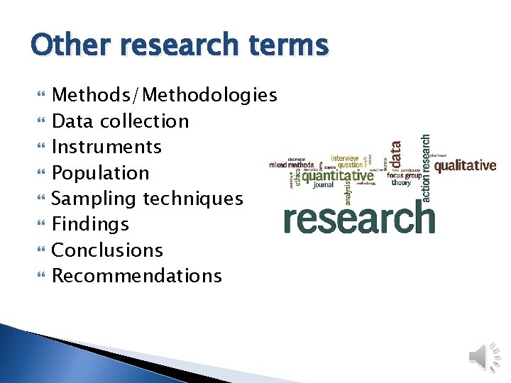 Other research terms Methods/Methodologies Data collection Instruments Population Sampling techniques Findings Conclusions Recommendations 