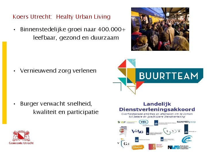 Koers Utrecht: Healty Urban Living • Binnenstedelijke groei naar 400. 000+ leefbaar, gezond en