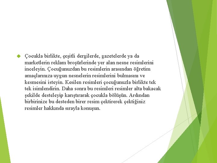  Çocukla birlikte, çeşitli dergilerde, gazetelerde ya da marketlerin reklam broşürlerinde yer alan nesne