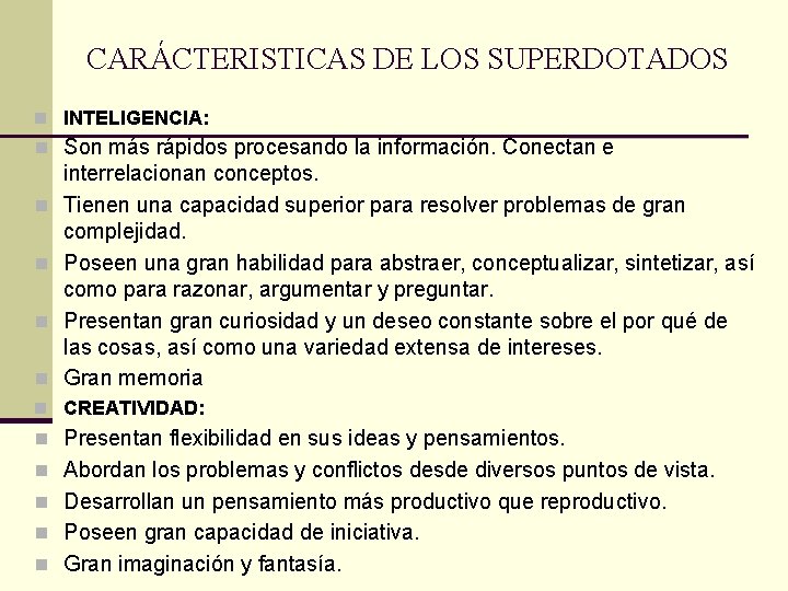 CARÁCTERISTICAS DE LOS SUPERDOTADOS n INTELIGENCIA: n Son más rápidos procesando la información. Conectan