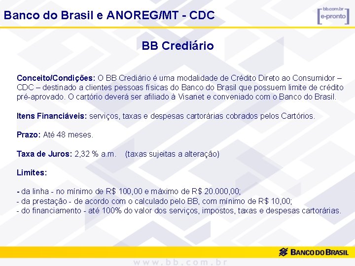 Banco do Brasil e ANOREG/MT - CDC BB Crediário Conceito/Condições: O BB Crediário é