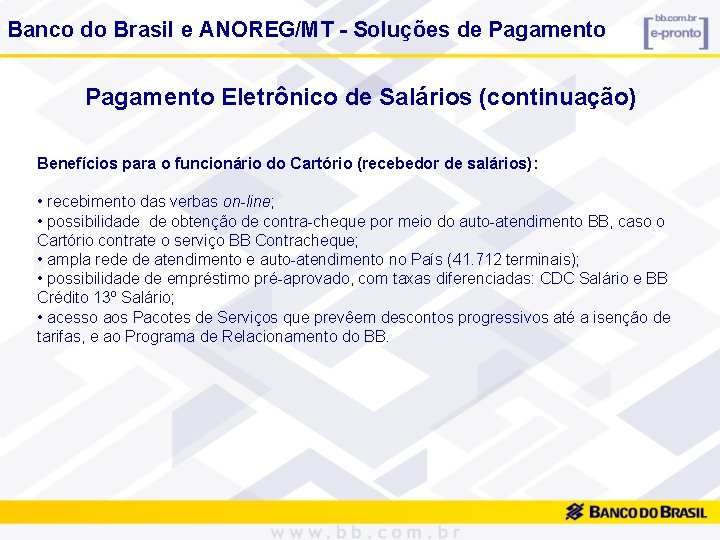 Banco do Brasil e ANOREG/MT - Soluções de Pagamento Eletrônico de Salários (continuação) Benefícios