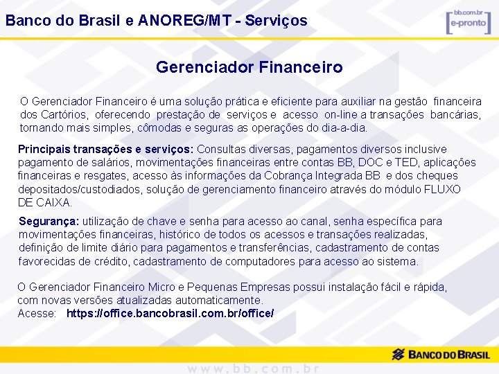 Banco do Brasil e ANOREG/MT - Serviços Gerenciador Financeiro O Gerenciador Financeiro é uma