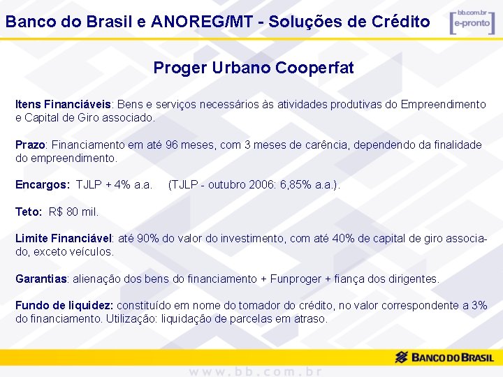 Banco do Brasil e ANOREG/MT - Soluções de Crédito Proger Urbano Cooperfat Itens Financiáveis: