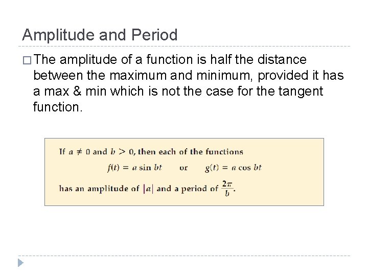 Amplitude and Period � The amplitude of a function is half the distance between