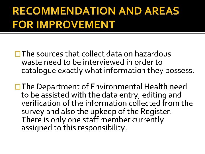 RECOMMENDATION AND AREAS FOR IMPROVEMENT �The sources that collect data on hazardous waste need
