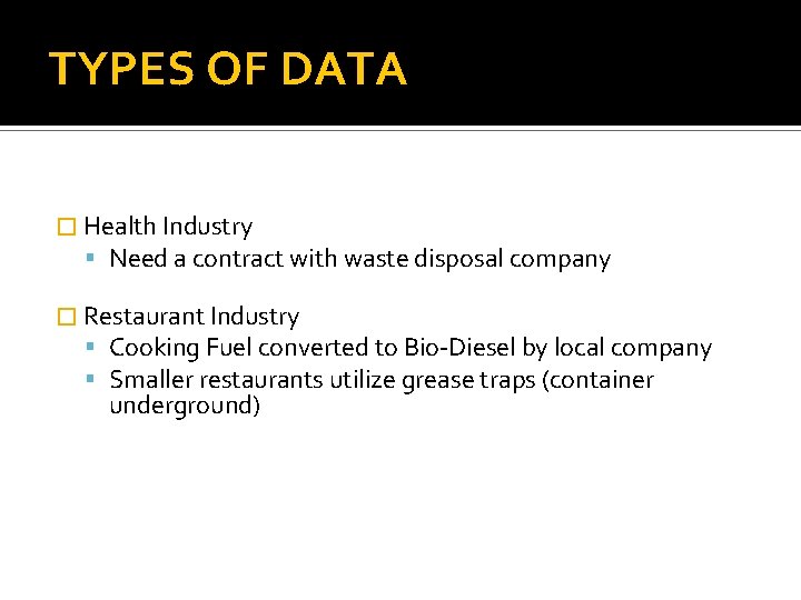 TYPES OF DATA � Health Industry Need a contract with waste disposal company �