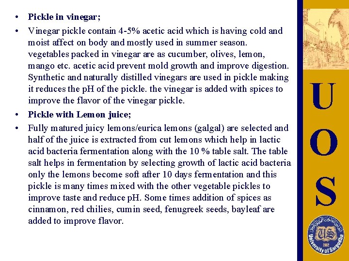  • Pickle in vinegar; • Vinegar pickle contain 4 -5% acetic acid which