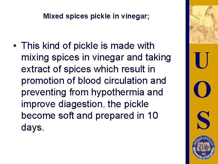 Mixed spices pickle in vinegar; • This kind of pickle is made with mixing