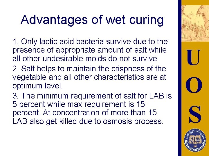 Advantages of wet curing 1. Only lactic acid bacteria survive due to the presence