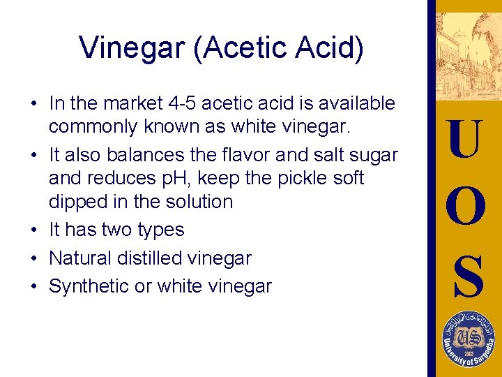 Vinegar (Acetic Acid) • In the market 4 -5 acetic acid is available commonly