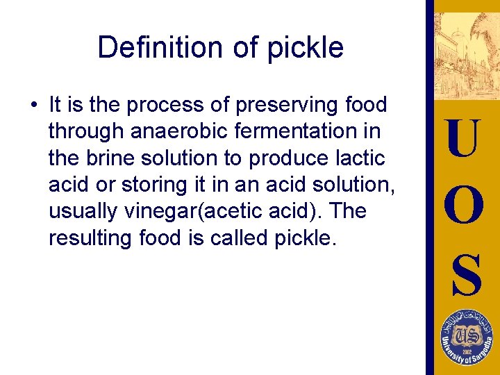 Definition of pickle • It is the process of preserving food through anaerobic fermentation