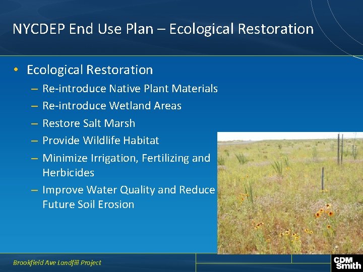 NYCDEP End Use Plan – Ecological Restoration • Ecological Restoration Re-introduce Native Plant Materials