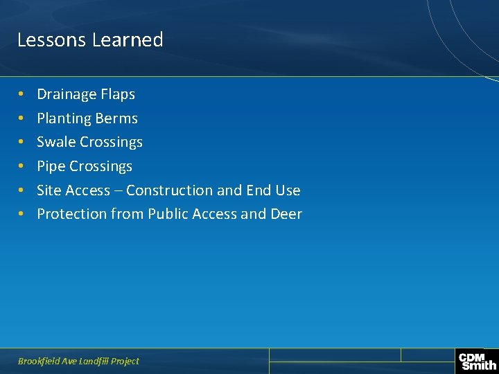 Lessons Learned • • • Drainage Flaps Planting Berms Swale Crossings Pipe Crossings Site