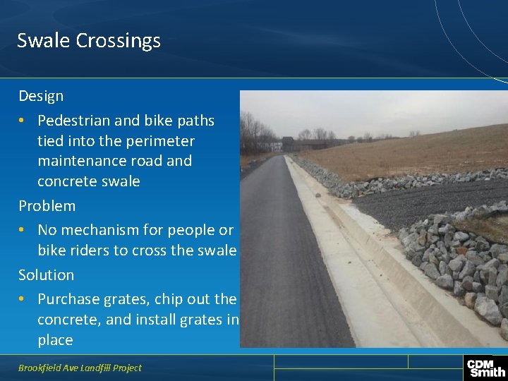 Swale Crossings Design • Pedestrian and bike paths tied into the perimeter maintenance road